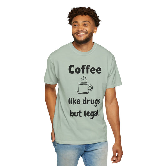 Unisex Coffee Humor T-Shirt - "Coffee like drugs but legal"