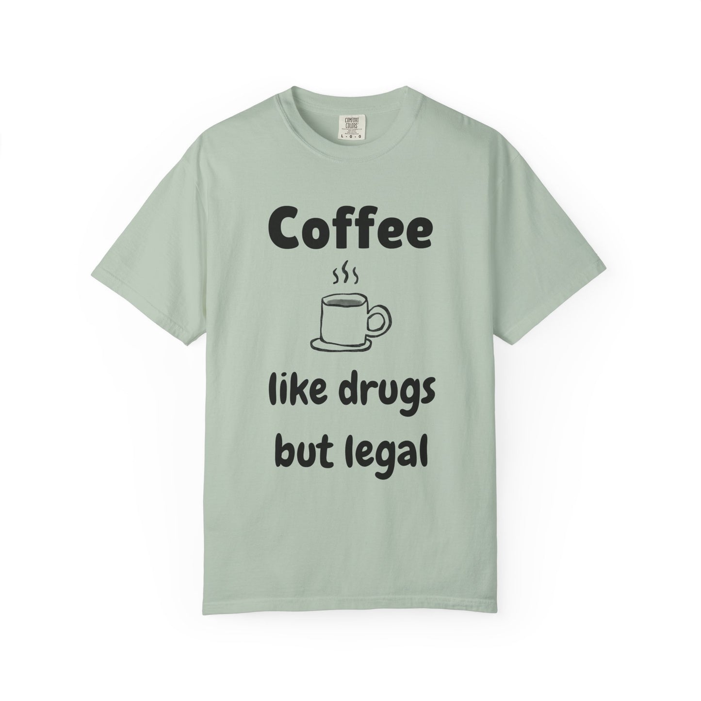 Unisex Coffee Humor T-Shirt - "Coffee like drugs but legal"