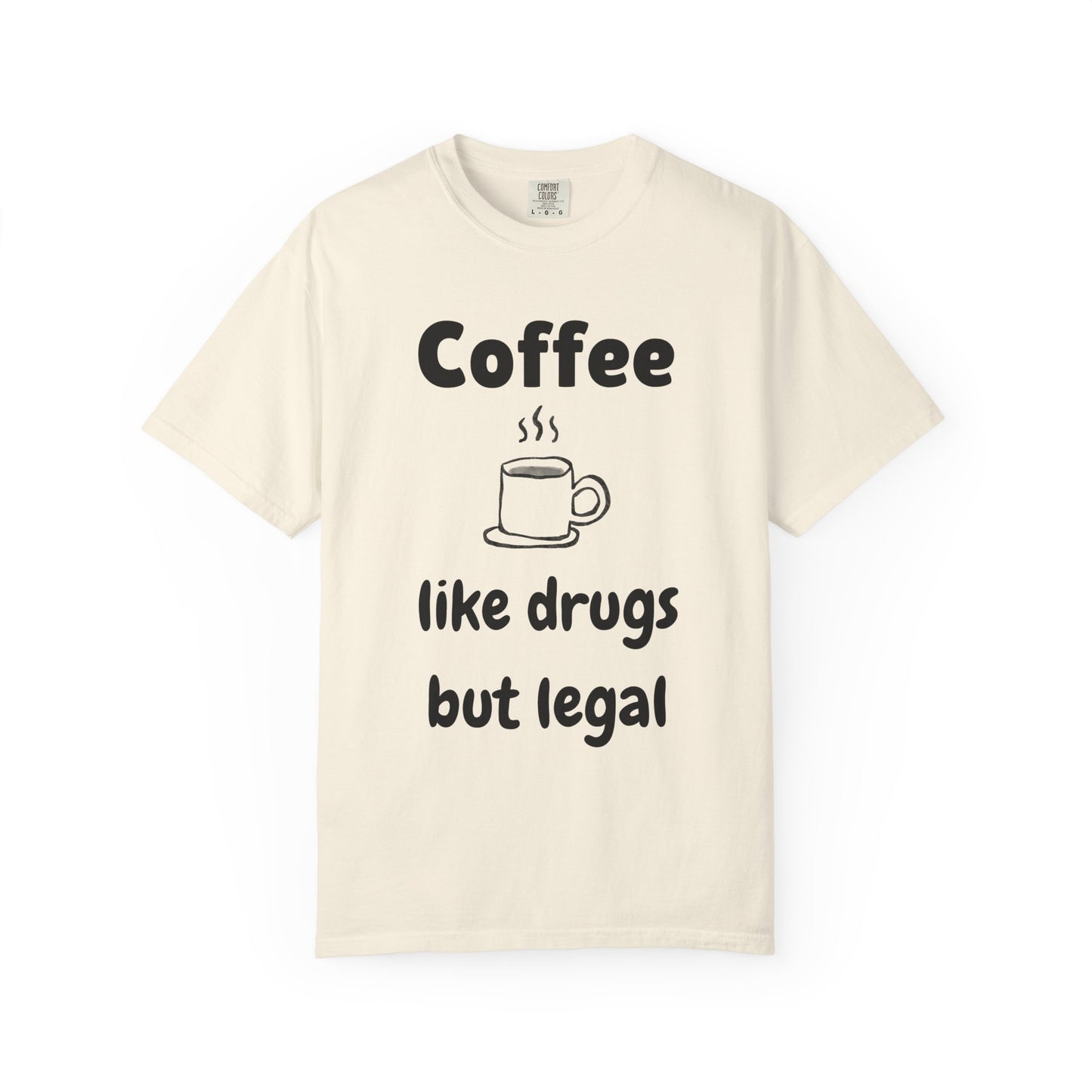Unisex Coffee Humor T-Shirt - "Coffee like drugs but legal"