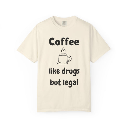 Unisex Coffee Humor T-Shirt - "Coffee like drugs but legal"